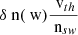 $ {\delta\text{ n}}({{\text{ w}}})\dfrac{{{\text{ v}}}_{th}}{{{\text{ n}}}_{sw}} $