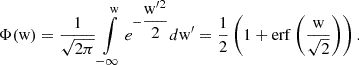 $$ \begin{aligned} \Phi ({\mathrm{w} }) = \dfrac{1}{\sqrt{2 \pi }}\int \limits _{-\infty }^{{\mathrm{w} }} e^{-\dfrac{{\mathrm{w} }^{\prime 2}}{2}} d{\mathrm{w} }^{\prime }= \dfrac{1}{2}\left( 1 + {\mathrm{erf} }\left( \dfrac{{\mathrm{w} }}{\sqrt{2}}\right) \right) . \end{aligned} $$