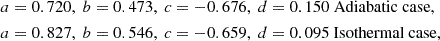 $$ \begin{aligned}&a = 0.720,~ b = 0.473,~ c = -0.676,~ d = 0.150\text{ Adiabatic} \text{ case},\\&a = 0.827,~ b = 0.546,~ c = -0.659,~ d = 0.095\text{ Isothermal} \text{ case}, \end{aligned} $$