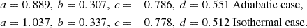 $$ \begin{aligned}&a = 0.889, ~b = 0.307, ~c = -0.786, ~d = 0.551\text{ Adiabatic} \text{ case},\\&a = 1.037, ~b = 0.337, ~c = -0.778, ~d = 0.512\text{ Isothermal} \text{ case}. \end{aligned} $$