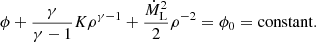 $$ \begin{aligned} \phi +\frac{\gamma }{\gamma -1}K\rho ^{\gamma -1}+\frac{\dot{M}_{\rm L}^{2}}{2}\rho ^{-2}=\phi _0=\mathrm{constant}. \end{aligned} $$