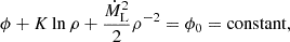 $$ \begin{aligned} \phi + K\ln \rho +\frac{\dot{M}_{\rm L}^{2}}{2}\rho ^{-2}=\phi _0=\mathrm{constant}, \end{aligned} $$