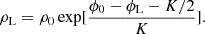 $$ \begin{aligned} \rho _{\rm L} =\rho _0 \exp [\frac{\phi _{0}-\phi _{\rm L}-K/2}{K}]. \end{aligned} $$