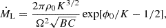 $$ \begin{aligned} \dot{M}_{\rm L}=\frac{2\pi \rho _0 K^{3/2}}{\Omega ^{2}\sqrt{BC}}\exp [\phi _{0}/K-1/2], \end{aligned} $$