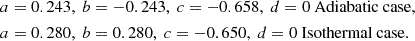 $$ \begin{aligned}&a = 0.243, ~b = -0.243, ~c = -0.658, ~d = 0\text{ Adiabatic} \text{ case},\nonumber \\&a = 0.280, ~b = 0.280, ~c = -0.650, ~d = 0\text{ Isothermal} \text{ case}.\nonumber \end{aligned} $$