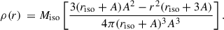 $$ \begin{aligned} \rho (r) \, = M_{\rm iso} \left[ \frac{3(r_{\rm iso}+A) A^2 - r^2(r_{\rm iso}+3A)}{4\pi (r_{\rm iso} + A)^3 A^3} \right]. \end{aligned} $$