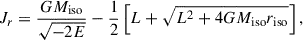 $$ \begin{aligned} J_r&= \frac{GM_{\rm iso}}{\sqrt{-2E}} - \frac{1}{2} \left[ L + \sqrt{L^2 + 4G M_{\rm iso} r_{\rm iso}} \right], \end{aligned} $$