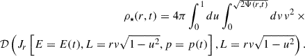 $$ \begin{aligned} \rho _{\star }(r,t) = 4\pi \int _0^1 du \int _0^{\sqrt{2\Psi (r,t)}} dv \, v^2 \,\times \nonumber \\ \mathcal{D} \left( J_r\left[ E = E(t), L = rv \sqrt{1-u^2}, p = p(t) \right], L = rv \sqrt{1-u^2} \right). \end{aligned} $$