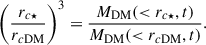 $$ \begin{aligned} \left(\frac{r_{c\star }}{r_{c\mathrm{DM}}}\right)^3=\frac{M_{\rm DM}(<r_{c\star },t)}{M_{\rm DM}( < r_{c\mathrm{DM}},t)}. \end{aligned} $$