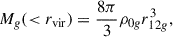 $$ \begin{aligned} M_g( < r_{\rm vir}) = \frac{8\pi }{3}\rho _{0g}r_{12g}^3, \end{aligned} $$