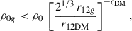 $$ \begin{aligned} \rho _{0g} < \rho _0\,\left[\frac{2^{1/3}\,r_{12g}}{r_{12\mathrm{DM}}}\right]^{-c_{\rm DM}}, \end{aligned} $$