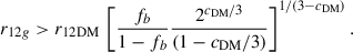$$ \begin{aligned} r_{12g}> r_{12\mathrm{DM}}\,\left[\frac{f_b}{1-f_b}\frac{2^{c_{\rm DM}/3}}{(1-c_{\rm DM}/3)}\right]^{1/(3-c_{\rm DM})}. \end{aligned} $$