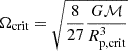 $ \Omega_\text{crit}=\sqrt{\frac{8}{27}\frac{G\mathcal{M}}{R^3_\text{p,crit}}} $