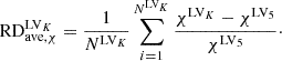 $$ \begin{aligned} \mathrm{RD}^{\mathrm{LV}_K}_{\mathrm{ave},\chi }=\frac{1}{N^{\mathrm{LV}_K}}\sum \limits _{i=1}^{N^{\mathrm{LV}_K}} \frac{\chi ^{\mathrm{LV}_K}-\chi ^{\mathrm{LV}_5}}{\chi ^{\mathrm{LV}_5}}\cdot \end{aligned} $$