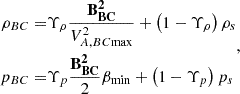 $$ \begin{aligned} \begin{aligned} \rho _{BC}=&\Upsilon _{\rho }\frac{\mathbf{B _{BC}^2}}{V^2_{A,BC\mathrm{max}}}+\left(1-\Upsilon _{\rho }\right)\rho _{s}\\ p_{BC}=&\Upsilon _{p}\frac{\mathbf{B _{BC}^2}}{2}\beta _{\min }+\left(1-\Upsilon _{p}\right)p_{s} \end{aligned}, \end{aligned} $$