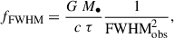 $$ \begin{aligned} f_{\rm FWHM} = \frac{G ~ M_{\bullet }}{c ~ \tau } \frac{1}{\text{FWHM}^2_{\rm obs}} , \end{aligned} $$