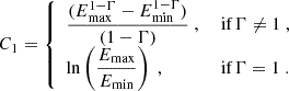 $$ \begin{aligned} C_1 = {\left\{ \begin{array}{ll} \dfrac{(E_\mathrm{max} ^{1-\Gamma }-E_\mathrm{min} ^{1-\Gamma })}{(1-\Gamma )} \ ,&\text{ if} \,\Gamma \ne 1 \ , \\ \ln \left( \dfrac{E_\mathrm{max} }{E_\mathrm{min} }\right) \ ,&\text{ if} \,\Gamma = 1 \ . \end{array}\right.} \end{aligned} $$