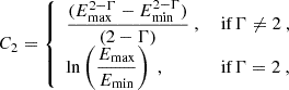 $$ \begin{aligned} C_2 = {\left\{ \begin{array}{ll} \dfrac{(E_\mathrm{max} ^{2-\Gamma }-E_\mathrm{min} ^{2-\Gamma })}{(2-\Gamma )} \ ,&\text{ if} \,\Gamma \ne 2 \ , \\ \ln \left( \dfrac{E_\mathrm{max} }{E_\mathrm{min} }\right) \ ,&\text{ if} \,\Gamma = 2 \ , \end{array}\right.} \end{aligned} $$