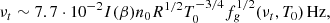 $$ \begin{aligned} \nu _t\sim 7.7\cdot 10^{-2}I(\beta )n_0R^{1/2}T_0^{-3/4}f_g^{1/2}(\nu _t,T_0) \,\mathrm{Hz} ,\end{aligned} $$