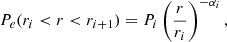 $$ \begin{aligned} P_{e}( r_{i} < r < r_{i+1}) = P_i \left( \frac{r}{r_{i}} \right)^{-\alpha _{i}}, \end{aligned} $$