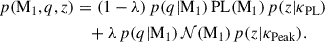 $$ \begin{aligned} p(\mathrm{M} _1,q,z)&= (1-\lambda )\,p(q|\mathrm{M} _1)\,\mathrm{PL} (\mathrm{M} _1)\,p(z|\kappa _\mathrm{PL} )\nonumber \\&\quad + \lambda \,p(q|\mathrm{M} _1)\,\mathcal{N} (\mathrm{M} _1)\,p(z|\kappa _\mathrm{Peak} ). \end{aligned} $$