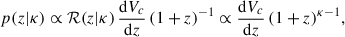 $$ \begin{aligned} p(z|\kappa ) \propto \mathcal{R} (z|\kappa ) \,\frac{\mathrm{d}V_c}{\mathrm{d}z} \,(1+z)^{-1} \propto \frac{\mathrm{d}V_c}{\mathrm{d}z} \,(1+z)^{\kappa -1}, \end{aligned} $$