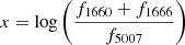 $$ \begin{aligned} x=\log \left(\frac{f_{\rm 1660}+f_{\rm 1666}}{f_{\rm 5007}}\right) \end{aligned} $$