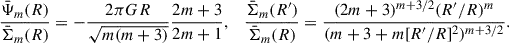 $$ \begin{aligned} \frac{\bar{\Psi }_m(R)}{\bar{\Sigma }_m(R)}&= -\frac{2\pi GR}{\sqrt{m(m+3)}}\frac{2m+3}{2m+1},&\frac{\bar{\Sigma }_m(R^{\prime })}{\bar{\Sigma }_m(R)}&=\frac{(2m+3)^{m+3/2} (R^{\prime }/R)^m}{(m+3+m [R^{\prime }/R]^2)^{m+3/2}}. \end{aligned} $$