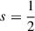 $ s=\frac 1 2 $