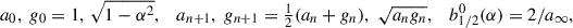 $$ \begin{aligned} a_0,\;g_0&= 1,\,\sqrt{1-\alpha ^2},&a_{n+1},\;g_{n+1}&= \tfrac{1}{2}(a_n+g_n),\;\sqrt{a_ng_n},&b_{1/2}^0(\alpha )&= 2/a_\infty , \end{aligned} $$