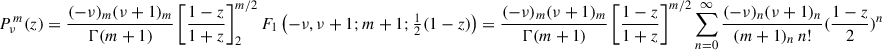 $$ \begin{aligned} P_\nu ^{\,m}(z)&= \frac{(-\nu )_m(\nu +1)_m}{\Gamma (m+1)} \left[\frac{1-z}{1+z}\right]^{m/2}_2F_1\left(-\nu ,\nu +1;m+1;\tfrac{1}{2}(1-z)\right) = \frac{(-\nu )_m(\nu +1)_m}{\Gamma (m+1)} \left[\frac{1-z}{1+z}\right]^{m/2} \sum _{n = 0}^\infty \frac{(-\nu )_n(\nu +1)_n}{(m+1)_n\, n!} (\frac{1-z}{2})^n \end{aligned} $$