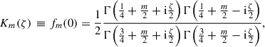$$ \begin{aligned} K_m(\zeta ) \,&\equiv f_m(0) =\frac{1}{2}\frac{\Gamma \Big (\frac{1}{4}+\frac{m}{2}+\mathrm{i} \frac{\zeta }{2}\Big )\,\Gamma \Big (\frac{1}{4}+\frac{m}{2}-\mathrm{i} \frac{\zeta }{2}\Big )}{\Gamma \Big (\frac{3}{4}+\frac{m}{2}+\mathrm{i} \frac{\zeta }{2}\Big )\,\Gamma \Big (\frac{3}{4}+\frac{m}{2}-\mathrm{i} \frac{\zeta }{2}\Big )}, \end{aligned} $$