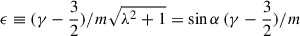 $ \epsilon\equiv(\gamma-\frac 3 2)/m\sqrt{\lambda^2+1}=\sin\alpha\,(\gamma-\frac 3 2)/m $