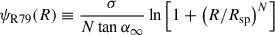 $$ \begin{aligned} \psi _{\mathrm{R79} }(R)\equiv \frac{\sigma }{N\tan \alpha _\infty }\ln \left[1+\left(R/R_{\mathrm{sp} }\right)^N\right] \end{aligned} $$