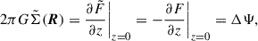 $$ \begin{aligned} 2\pi G\tilde{\Sigma }(\boldsymbol{R})&= \frac{\partial {\tilde{F}}}{\partial {z}}\Bigg |_{z = 0} = -\frac{\partial {F}}{\partial {z}}\Bigg |_{z = 0} = \Delta \Psi , \end{aligned} $$