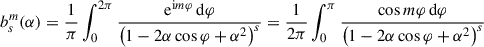 $$ \begin{aligned} b_{s}^m(\alpha ) = \frac{1}{\pi }\int _0^{2\pi }\frac{\mathrm{e} ^{\mathrm{i} m\varphi }\,\mathrm{d}\varphi }{\left(1-2\alpha \cos \varphi +\alpha ^2\right)^s} = \frac{1}{2\pi }\int _0^{\pi }\frac{\cos m\varphi \,\mathrm{d}\varphi }{\left(1-2\alpha \cos \varphi +\alpha ^2\right)^s} \end{aligned} $$