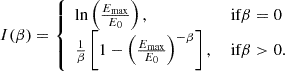 $$ \begin{aligned} I(\beta )= {\left\{ \begin{array}{ll} \ln \left(\frac{E_{\rm max}}{E_0}\right),&\text{ if} \beta = 0 \\ \frac{1}{\beta }\left[ 1 - \left(\frac{E_{\rm max}}{E_0}\right)^{-\beta }\right],&\text{ if} \beta > 0. \end{array}\right.} \end{aligned} $$