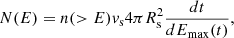 $$ \begin{aligned} N(E)&= n(>E) v_{\rm s} 4\pi R_{\rm s}^2 \frac{dt}{d{E_{\rm max}}(t)}, \end{aligned} $$