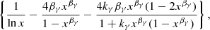 $$ \begin{aligned} \left\{ \frac{1}{\ln x} - \frac{4 \beta _\gamma x^{\beta _\gamma }}{1-x^{\beta _\gamma }} - \frac{4 k_\gamma \beta _\gamma x^{\beta _\gamma } (1-2 x^{\beta _\gamma })}{1+k_\gamma x^{\beta _\gamma }(1-x^{\beta _\gamma })} \right\} , \end{aligned} $$