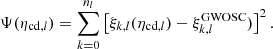 $$ \begin{aligned} \Psi (\eta _{\mathrm{cd} ,l}) = \sum _{k=0}^{n_l}\left[\xi _{k,l}(\eta _{\mathrm{cd} ,l})-\xi _{k,l}^\mathrm{GWOSC})\right]^2. \end{aligned} $$