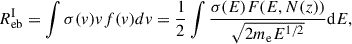$$ \begin{aligned} R_{\rm {eb}}^\mathrm{{I}}= \int \sigma (v) vf(v) dv= \frac{1}{2} \int \frac{\sigma (E) F(E,N(z))}{ \sqrt{2m_{\rm {e}} E^{1/2}}} \mathrm {d}E, \end{aligned} $$