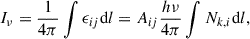 $$ \begin{aligned} I_\nu =\frac{1}{4\pi }\int \epsilon _{ij} \mathrm{d} l=A_{ij}\frac{h\nu }{4\pi }\int N_{k,i}\mathrm{d} l, \end{aligned} $$