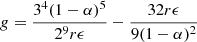 $ g = \frac{3^4(1-\alpha)^5}{2^9 r \epsilon} - \frac{32 r \epsilon}{9(1-\alpha)^2} $