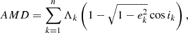 $$ \begin{aligned} AMD = \sum _{k=1}^{n} \Lambda _k \left(1 - \sqrt{1-e_k^2} \cos i_k \right), \end{aligned} $$