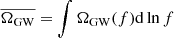 $ \overline{\Omega_{\mathrm{GW}}} = \int \Omega_{\mathrm{GW}}(f) \mathrm{d}\ln f $