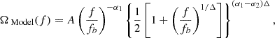 $$ \begin{aligned} \Omega _{\text{ Model}}(f) = A \left( \frac{f}{f_b} \right) ^ {-\alpha _1} \left\{ \frac{1}{2} \left[1 + \left( \frac{f}{f_b}\right)^{1 / \Delta }\right]\right\} ^{(\alpha _1 - \alpha _2) \Delta } , \end{aligned} $$