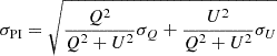 $ \sigma_{\mathrm{PI}} = \sqrt{\frac{Q^2}{Q^2+U^2}\sigma_Q+\frac{U^2}{Q^2+U^2}\sigma_U} $