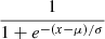 $ \frac{1}{1 + e^{-(x - \mu)/\sigma}} $