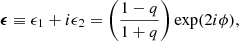 $$ \begin{aligned} {\boldsymbol{\epsilon }} \equiv \epsilon _1 + i\epsilon _2 = \left(\frac{1-q}{1+q}\right)\exp (2i\phi ), \end{aligned} $$