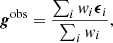 $$ \begin{aligned} {\boldsymbol{g}}^\mathrm{obs} = \frac{\sum _i w_i {\boldsymbol{\epsilon }}_i}{\sum _i w_i}, \end{aligned} $$